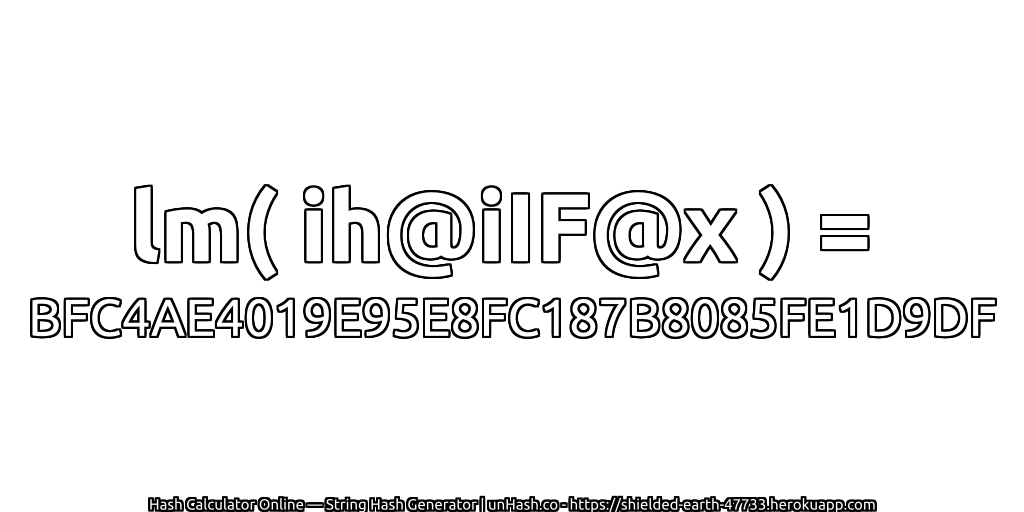 lm( ih@iIF@x ) = BFC4AE4019E95E8FC187B8085FE1D9DF | unHash.co