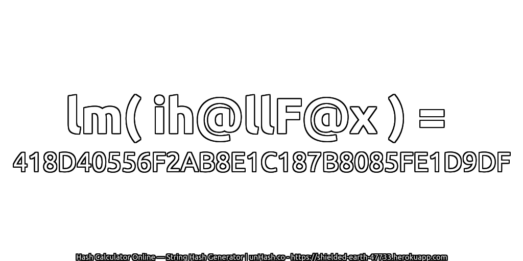 lm( ih@llF@x ) = 418D40556F2AB8E1C187B8085FE1D9DF | unHash.co