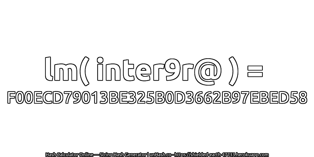 lm( inter9r@ ) = F00ECD79013BE325B0D3662B97EBED58 | unHash.co