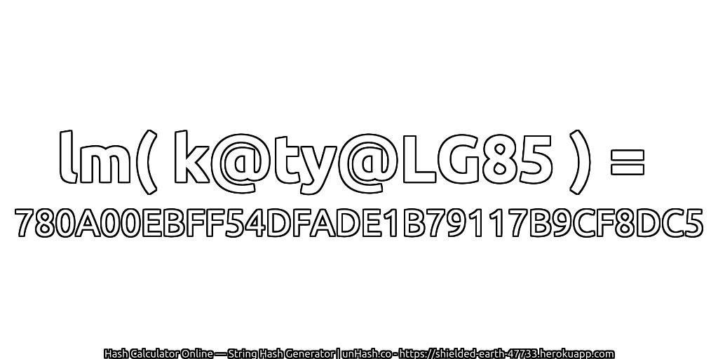 lm( k@ty@LG85 ) = 780A00EBFF54DFADE1B79117B9CF8DC5 | unHash.co