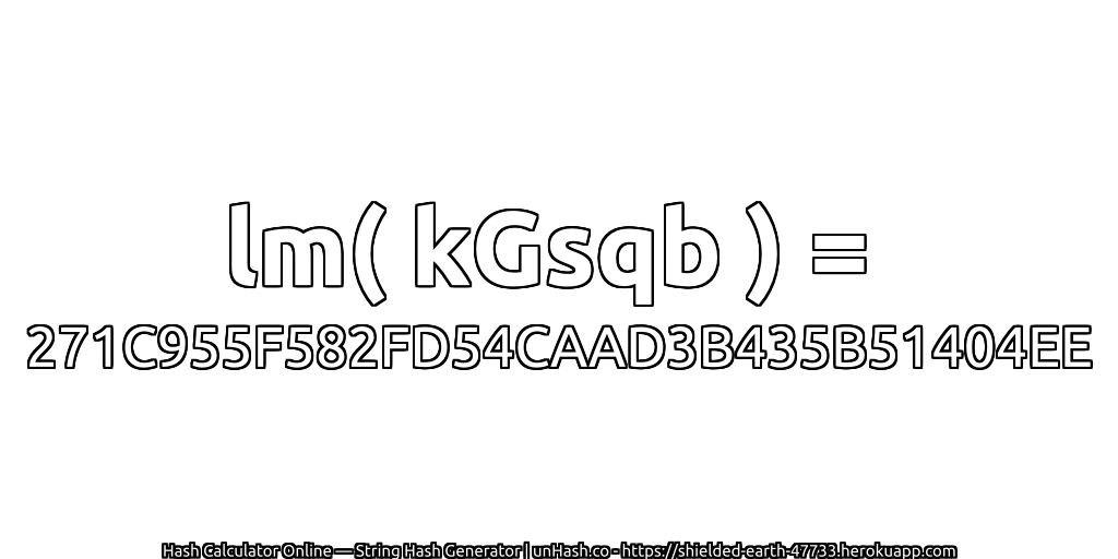 lm( kGsqb ) = 271C955F582FD54CAAD3B435B51404EE | unHash.co