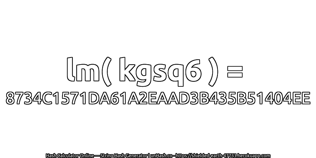 lm( kgsq6 ) = 8734C1571DA61A2EAAD3B435B51404EE | unHash.co