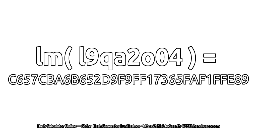 lm( l9qa2o04 ) = C657CBA6B652D9F9FF17365FAF1FFE89 | unHash.co