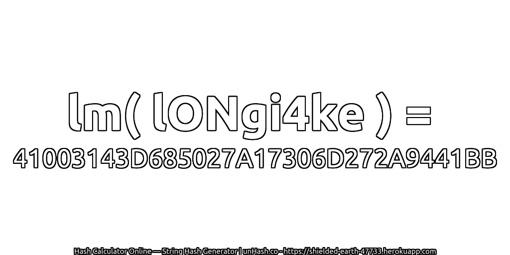 lm( lONgi4ke ) = 41003143D685027A17306D272A9441BB | unHash.co