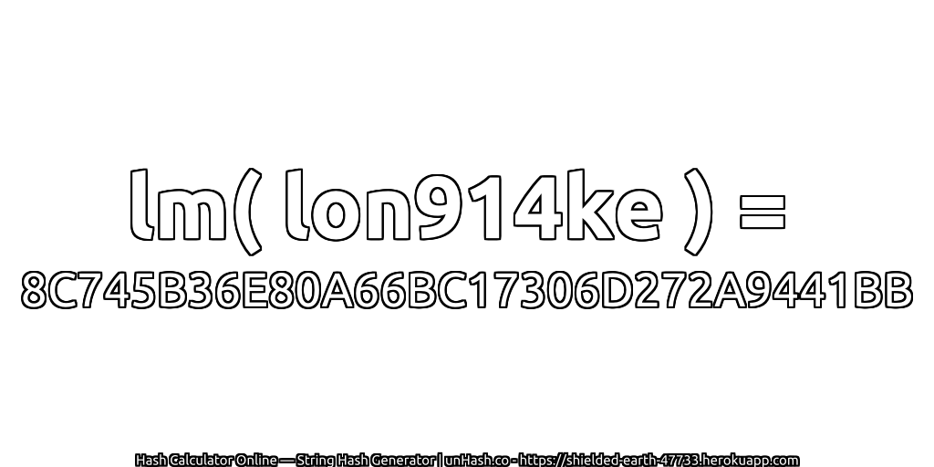 lm( lon914ke ) = 8C745B36E80A66BC17306D272A9441BB | unHash.co