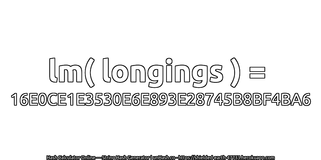 lm( longings ) = 16E0CE1E3530E6E893E28745B8BF4BA6 | unHash.co