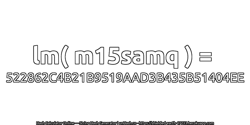 lm( m15samq ) = 522862C4B21B9519AAD3B435B51404EE | unHash.co