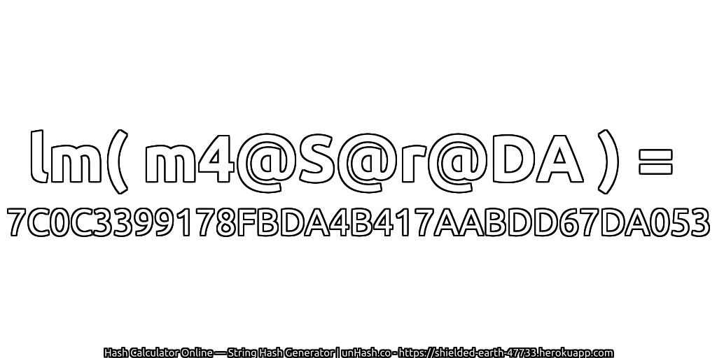 lm( m4@S@r@DA ) = 7C0C3399178FBDA4B417AABDD67DA053 | unHash.co