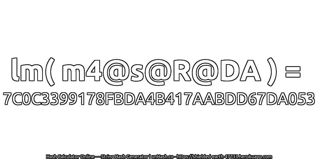 lm( m4@s@R@DA ) = 7C0C3399178FBDA4B417AABDD67DA053 | unHash.co