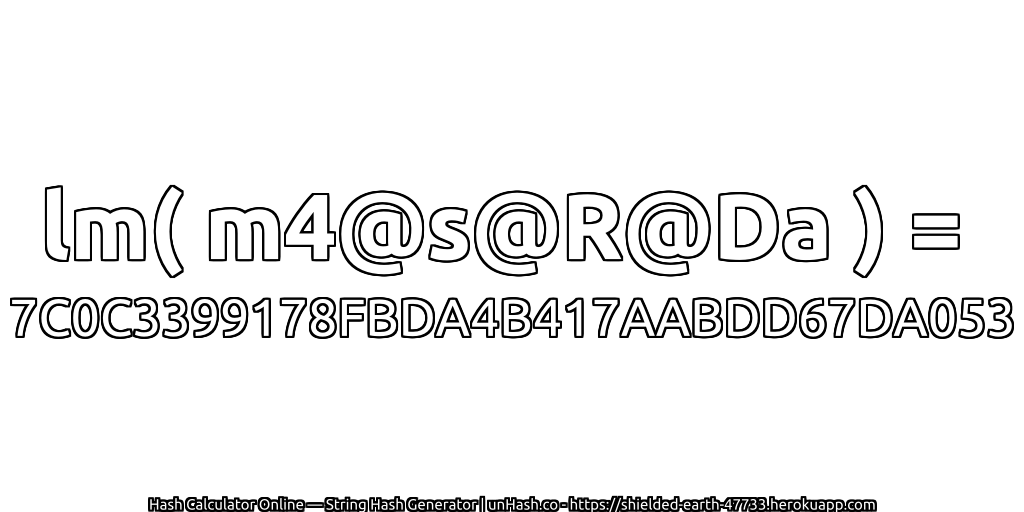 lm( m4@s@R@Da ) = 7C0C3399178FBDA4B417AABDD67DA053 | unHash.co