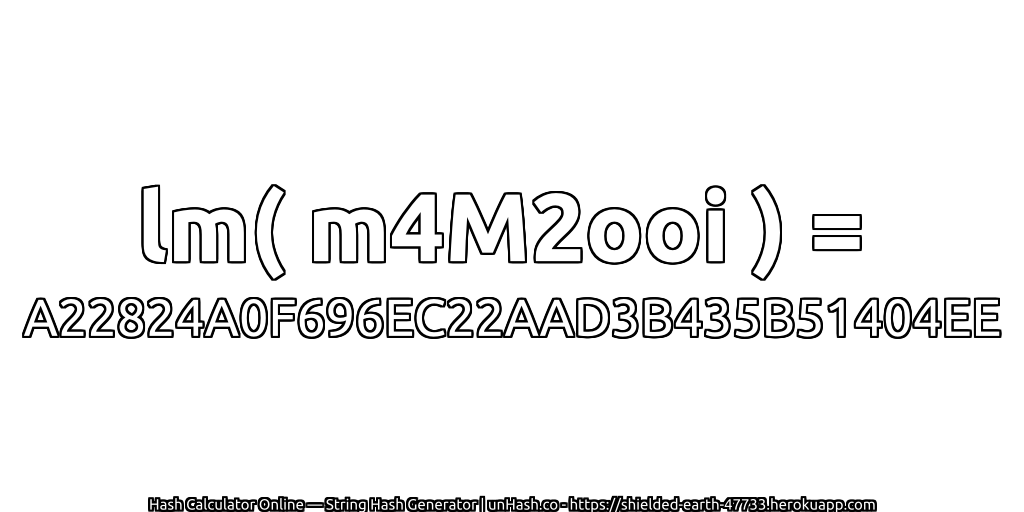 lm( m4M2ooi ) = A22824A0F696EC22AAD3B435B51404EE | unHash.co