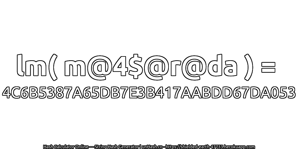 lm( m@4$@r@da ) = 4C6B5387A65DB7E3B417AABDD67DA053 | unHash.co