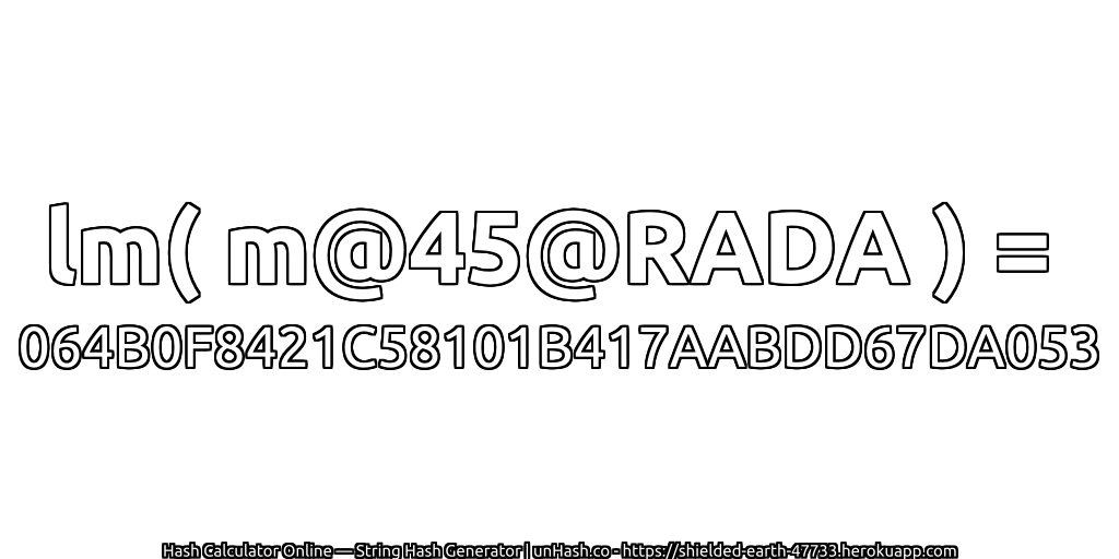 lm( m@45@RADA ) = 064B0F8421C58101B417AABDD67DA053 | unHash.co
