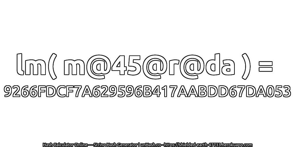 lm( m@45@r@da ) = 9266FDCF7A629596B417AABDD67DA053 | unHash.co
