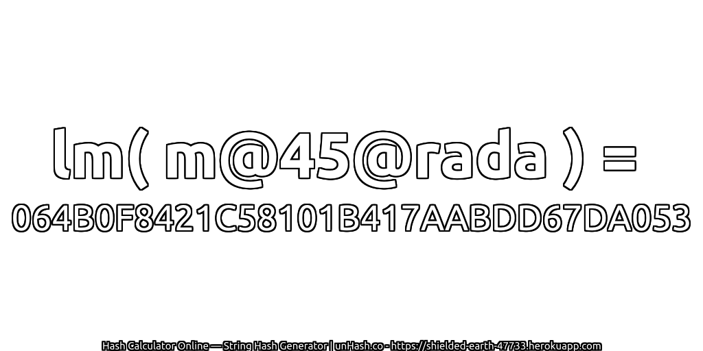 lm( m@45@rada ) = 064B0F8421C58101B417AABDD67DA053 | unHash.co