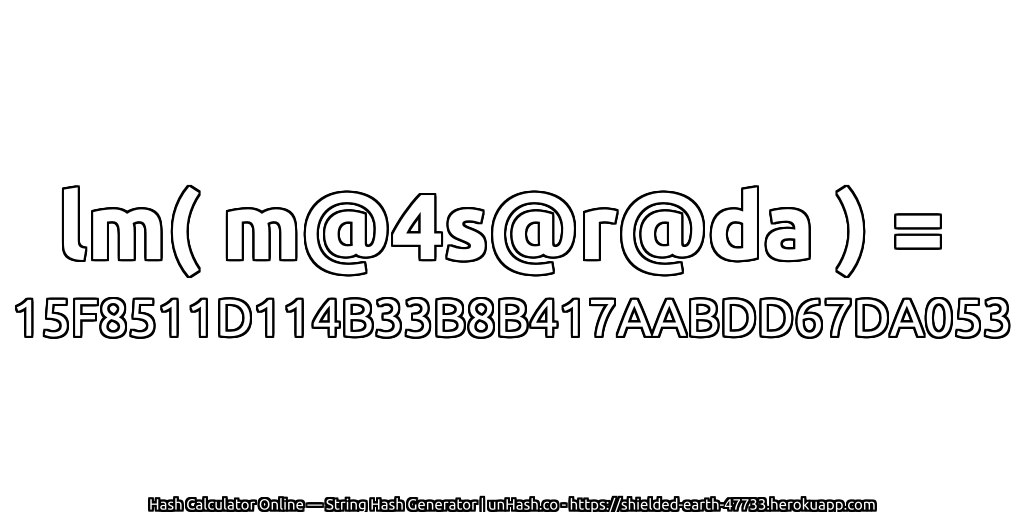 lm( m@4s@r@da ) = 15F8511D114B33B8B417AABDD67DA053 | unHash.co