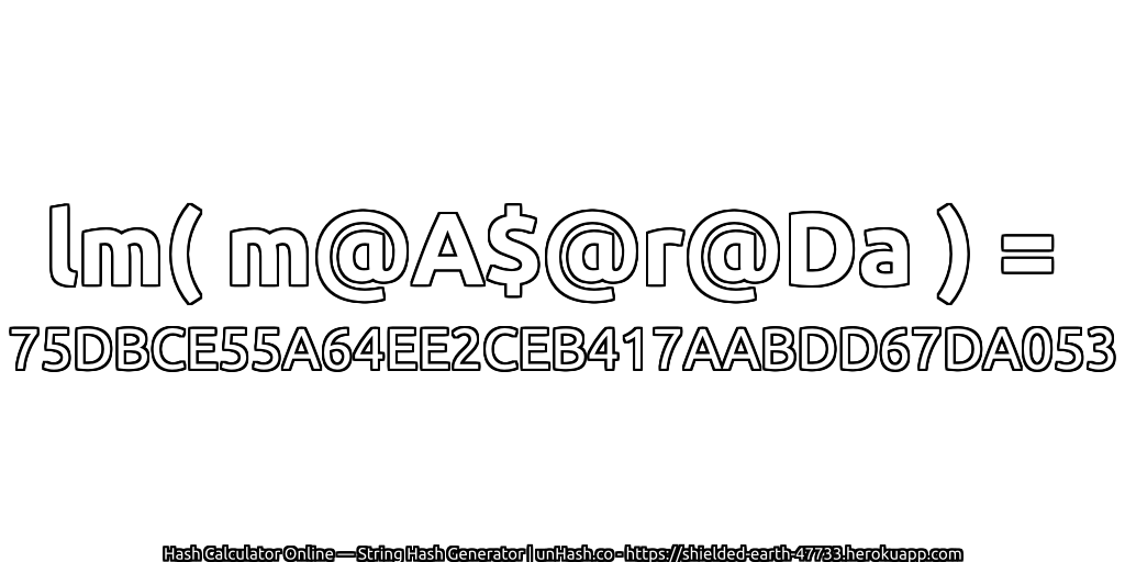lm( m@A$@r@Da ) = 75DBCE55A64EE2CEB417AABDD67DA053 | unHash.co