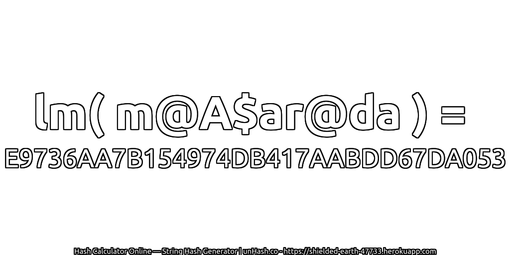 lm( m@A$ar@da ) = E9736AA7B154974DB417AABDD67DA053 | unHash.co