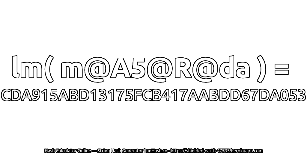lm( m@A5@R@da ) = CDA915ABD13175FCB417AABDD67DA053 | unHash.co