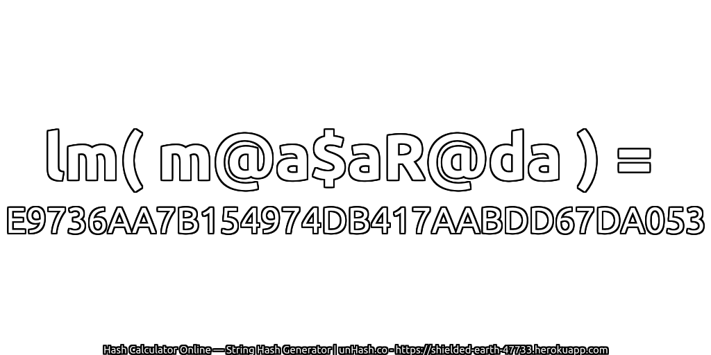 lm( m@a$aR@da ) = E9736AA7B154974DB417AABDD67DA053 | unHash.co