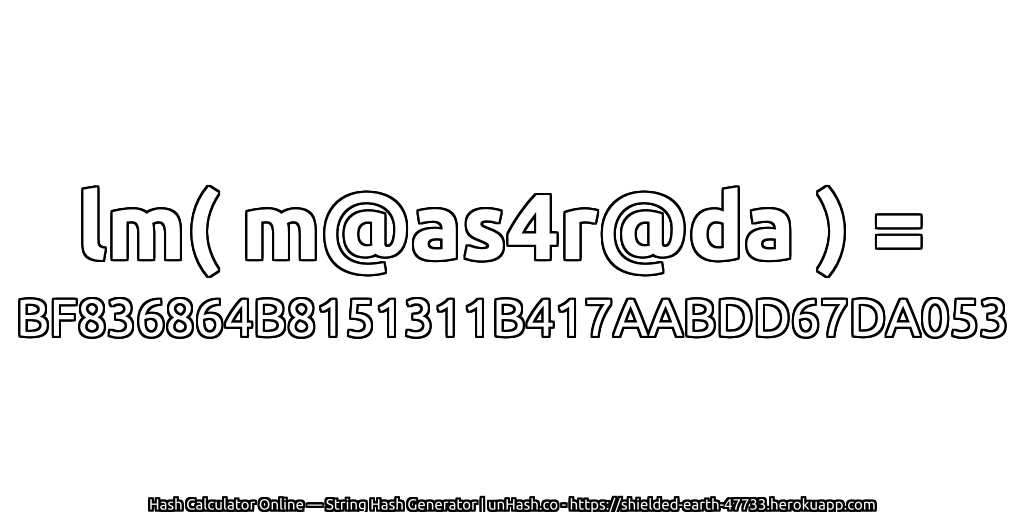 lm( m@as4r@da ) = BF836864B8151311B417AABDD67DA053 | unHash.co