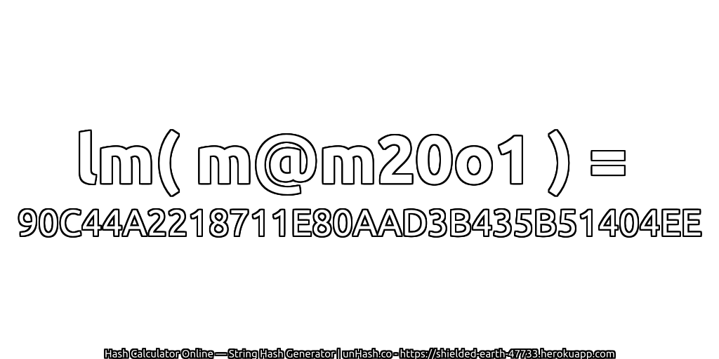 lm( m@m20o1 ) = 90C44A2218711E80AAD3B435B51404EE | unHash.co