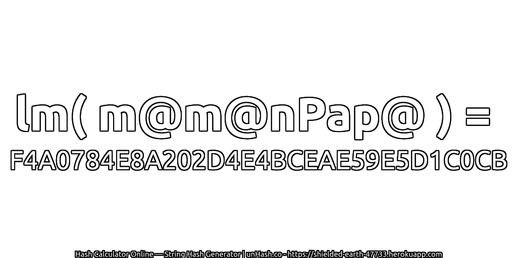lm( m@m@nPap@ ) = F4A0784E8A202D4E4BCEAE59E5D1C0CB | unHash.co