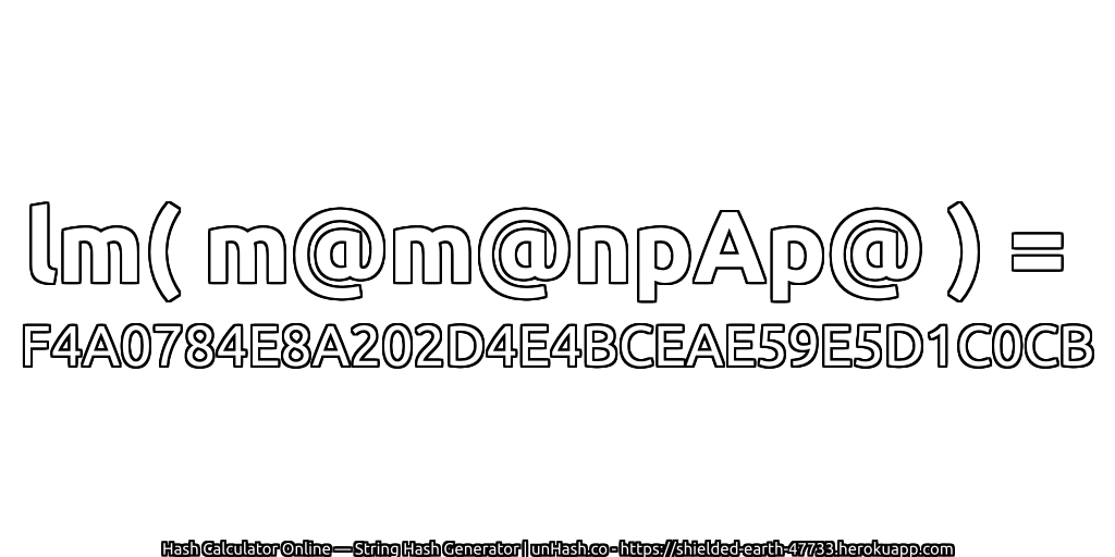 lm( m@m@npAp@ ) = F4A0784E8A202D4E4BCEAE59E5D1C0CB | unHash.co