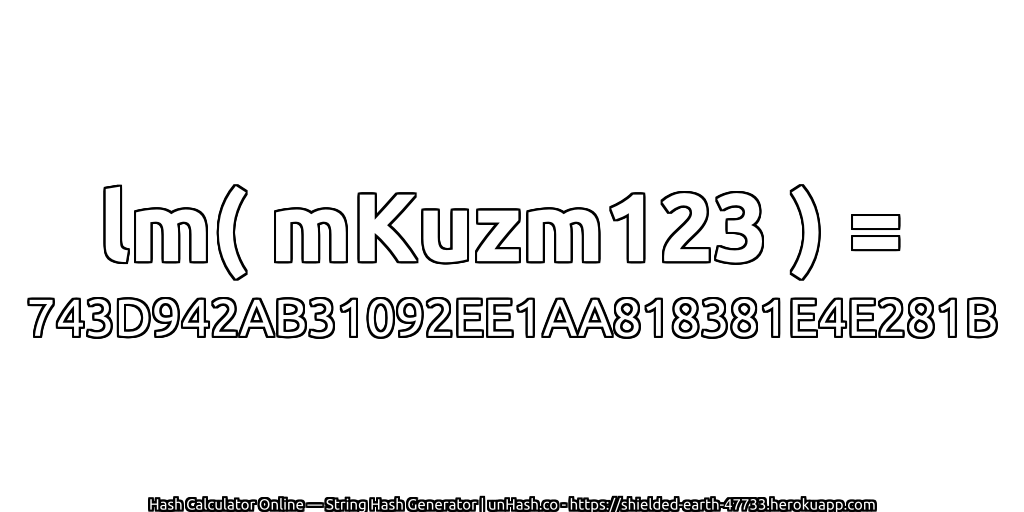 lm( mKuzm123 ) = 743D942AB31092EE1AA818381E4E281B | unHash.co