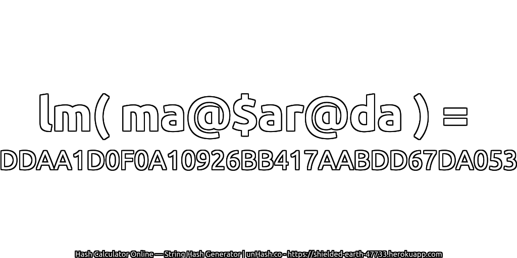 lm( ma@$ar@da ) = DDAA1D0F0A10926BB417AABDD67DA053 | unHash.co