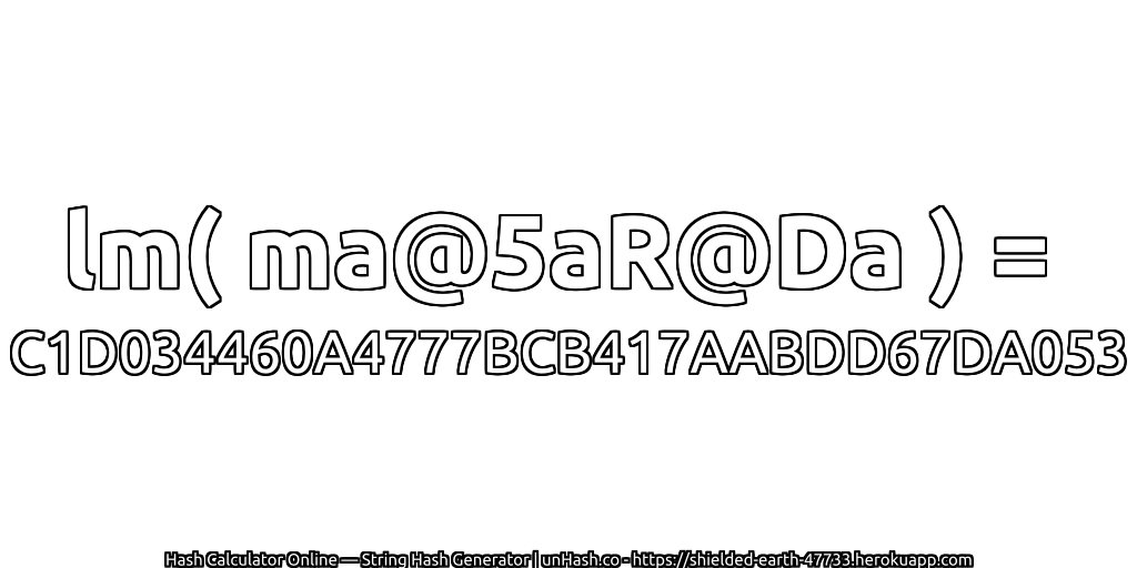 lm( ma@5aR@Da ) = C1D034460A4777BCB417AABDD67DA053 | unHash.co
