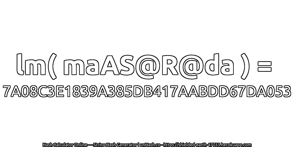 lm( maAS@R@da ) = 7A08C3E1839A385DB417AABDD67DA053 | unHash.co