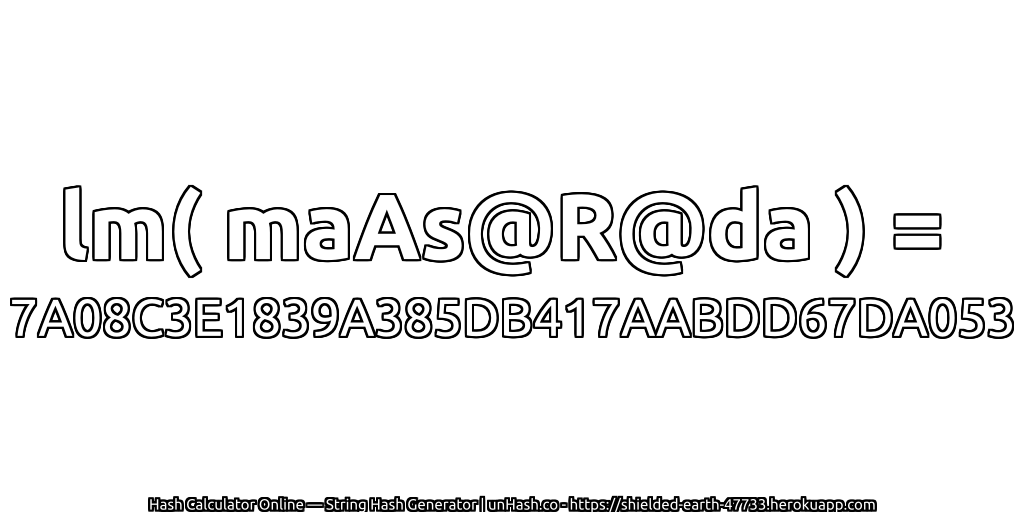 lm( maAs@R@da ) = 7A08C3E1839A385DB417AABDD67DA053 | unHash.co