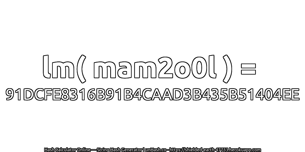 lm( mam2o0l ) = 91DCFE8316B91B4CAAD3B435B51404EE | unHash.co