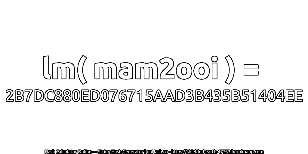 lm( mam2ooi ) = 2B7DC880ED076715AAD3B435B51404EE | unHash.co