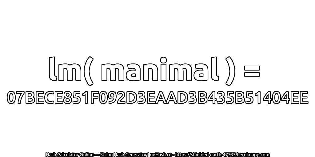 lm( manimal ) = 07BECE851F092D3EAAD3B435B51404EE | unHash.co