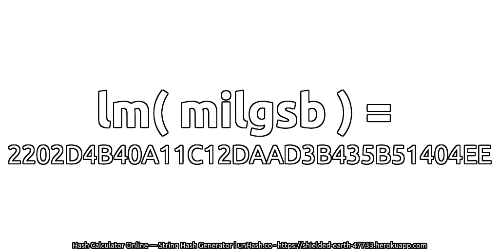 lm( milgsb ) = 2202D4B40A11C12DAAD3B435B51404EE | unHash.co