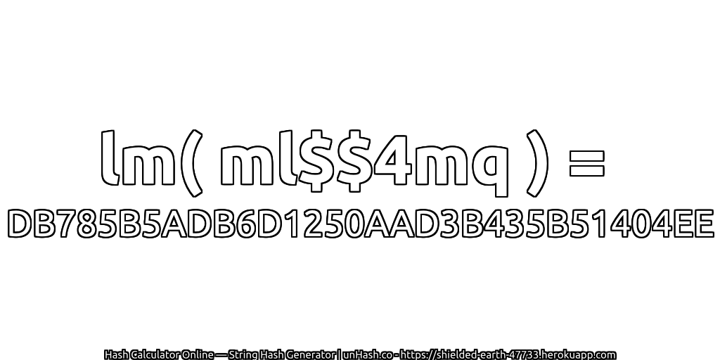 lm( ml$$4mq ) = DB785B5ADB6D1250AAD3B435B51404EE | unHash.co