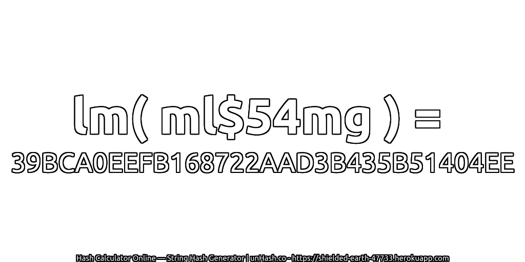 lm( ml$54mg ) = 39BCA0EEFB168722AAD3B435B51404EE | unHash.co