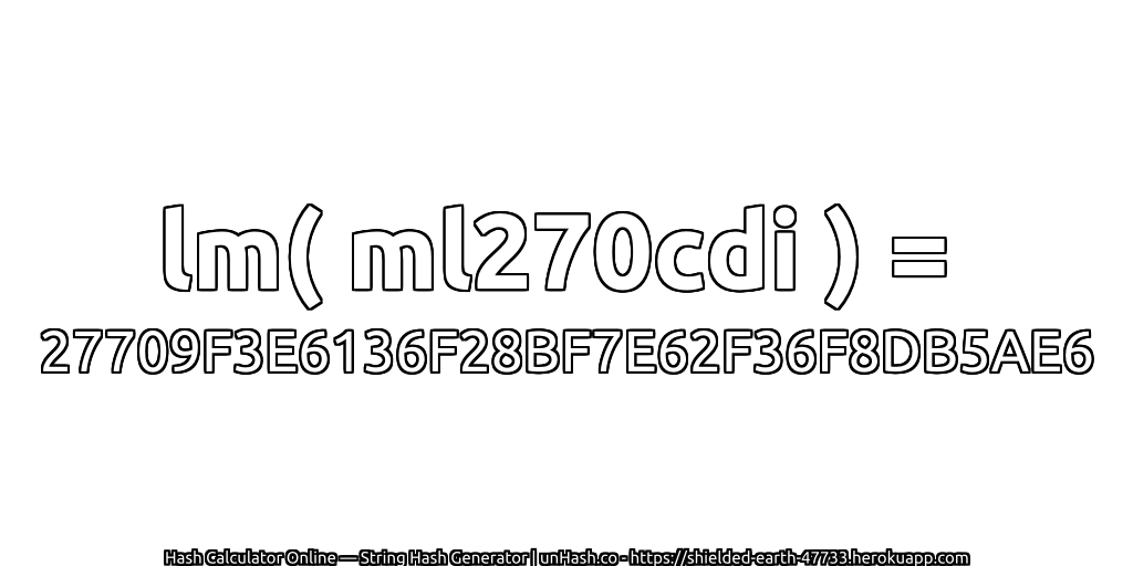 lm( ml270cdi ) = 27709F3E6136F28BF7E62F36F8DB5AE6 | unHash.co