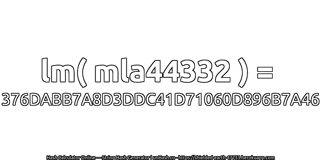 lm( mla44332 ) = 376DABB7A8D3DDC41D71060D896B7A46 | unHash.co