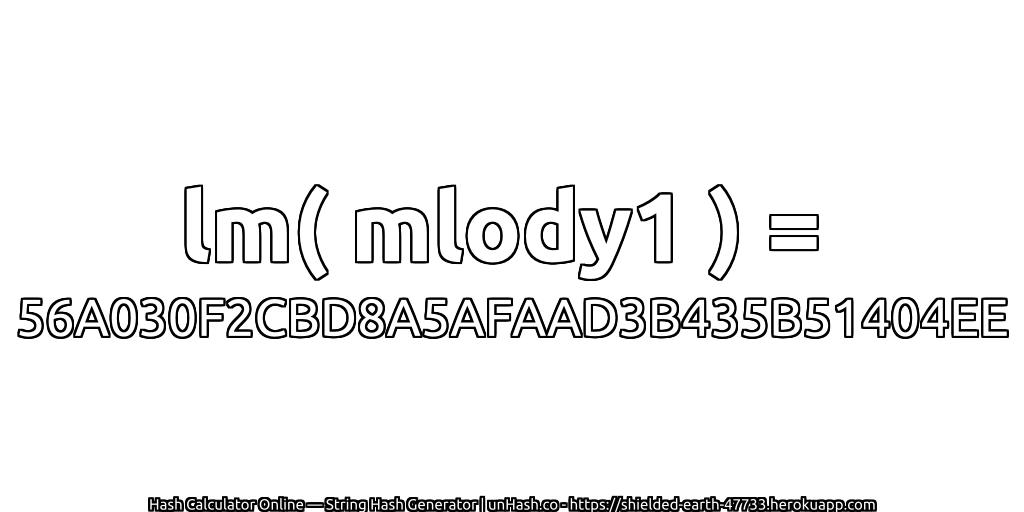 lm( mlody1 ) = 56A030F2CBD8A5AFAAD3B435B51404EE | unHash.co