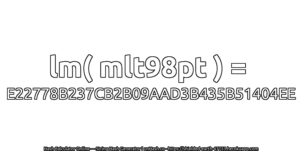 lm( mlt98pt ) = E22778B237CB2B09AAD3B435B51404EE | unHash.co