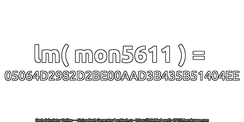 lm( mon5611 ) = 05064D2982D2BE00AAD3B435B51404EE | unHash.co