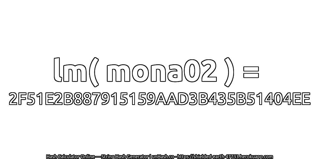 lm( mona02 ) = 2F51E2B887915159AAD3B435B51404EE | unHash.co