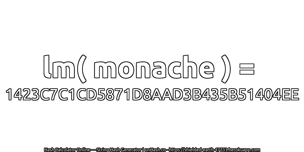 lm( monache ) = 1423C7C1CD5871D8AAD3B435B51404EE | unHash.co