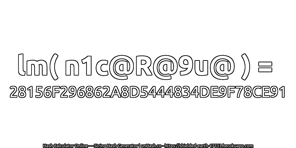 lm( n1c@R@9u@ ) = 28156F296862A8D5444834DE9F78CE91 | unHash.co
