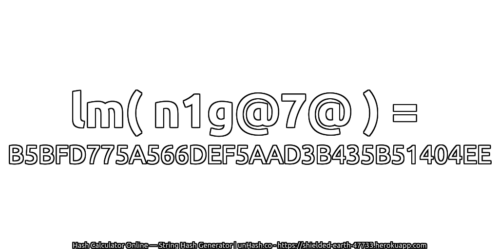 lm( n1g@7@ ) = B5BFD775A566DEF5AAD3B435B51404EE | unHash.co