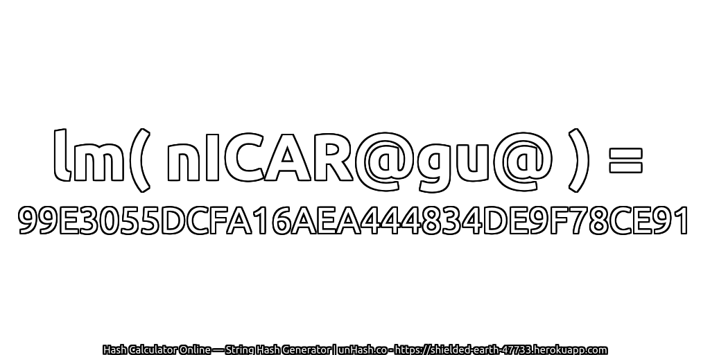 lm( nICAR@gu@ ) = 99E3055DCFA16AEA444834DE9F78CE91 | unHash.co