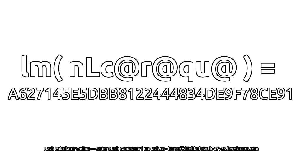 lm( nLc@r@qu@ ) = A627145E5DBB8122444834DE9F78CE91 | unHash.co